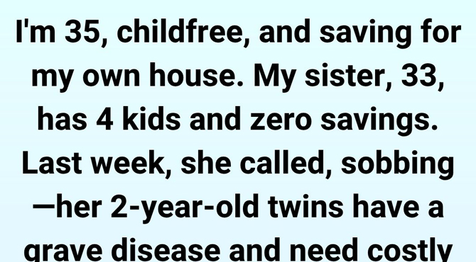 I Refuse To Spend My Savings To Rescue My Sister’s Children—My Money Is Not A Family Fund