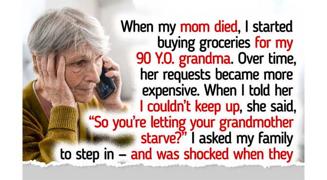I Refused to Keep Buying Groceries for My 90 Y.O. Grandma — My Family Says I’m Cruel