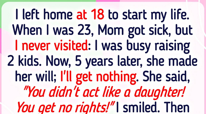 My Mom Refused to Leave Me Any Inheritance, So I Turned the Tables on Her