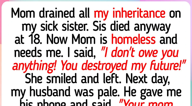 I Refused to Help My Homeless Mom After She Spent All My Inheritance on My Sick Sister