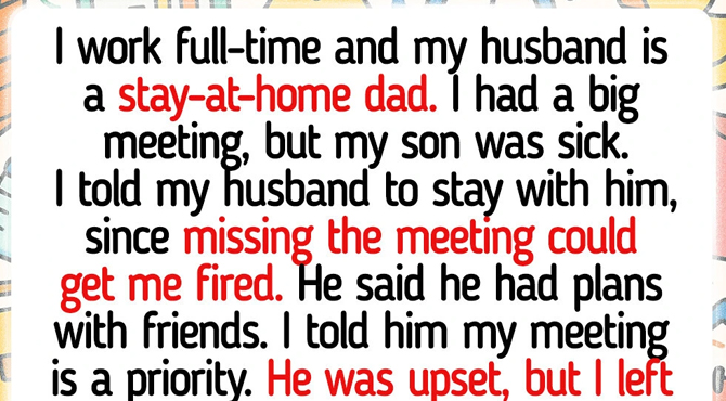 My Son Got Sick and I Still Went to Work—My Husband Got Mad and Made Things Worse