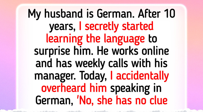 After 10 Years of Marriage, I Learned German to Surprise Him—What I Heard Changed Everything