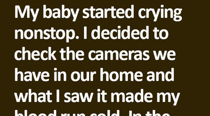 I Checked Our Security Footage and I Don’t Want My Brother-In-Law Near My Baby Anymore