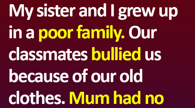 My Sister and I Grew Up in a Poor Family