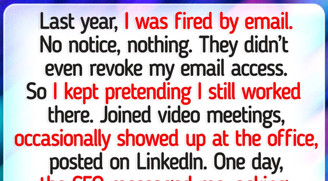 I Got Fired but Kept Pretending to Work—Then Everything Took a Wild Turn