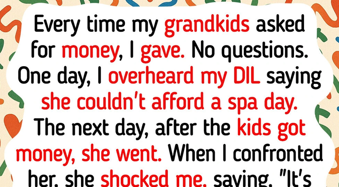 My DIL Used My Grandkids to Get Money from Me—She Needs a Harsh Reality Check